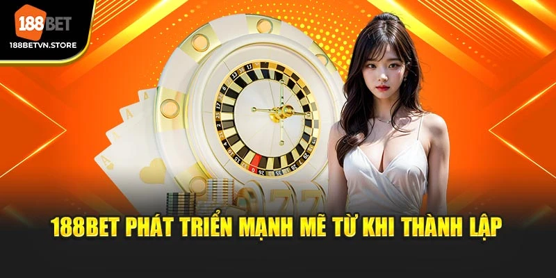 188BET phát triển mạnh mẽ từ khi thành lập