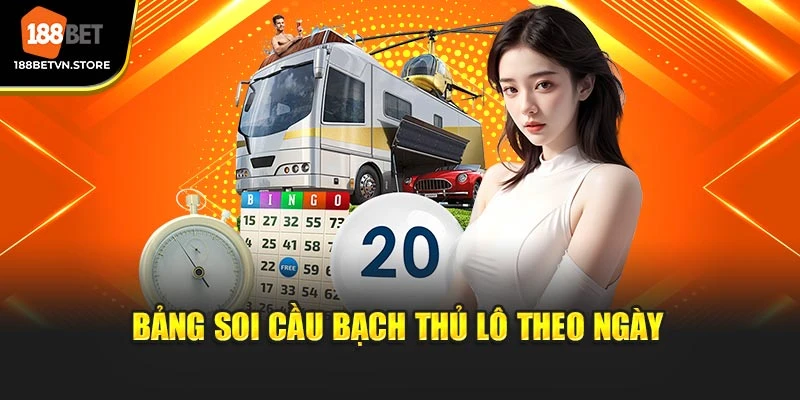 Bảng soi cầu bạch thủ lô theo ngày