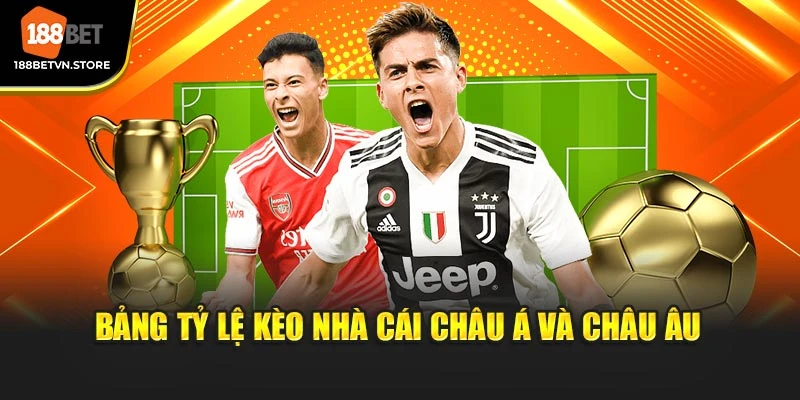 Bảng tỷ lệ kèo nhà cái châu Á và châu Âu