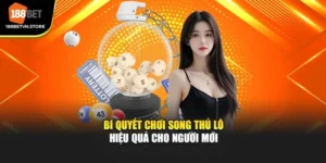 Bí Quyết Chơi Song Thủ Lô Hiệu Quả Cho Người Mới