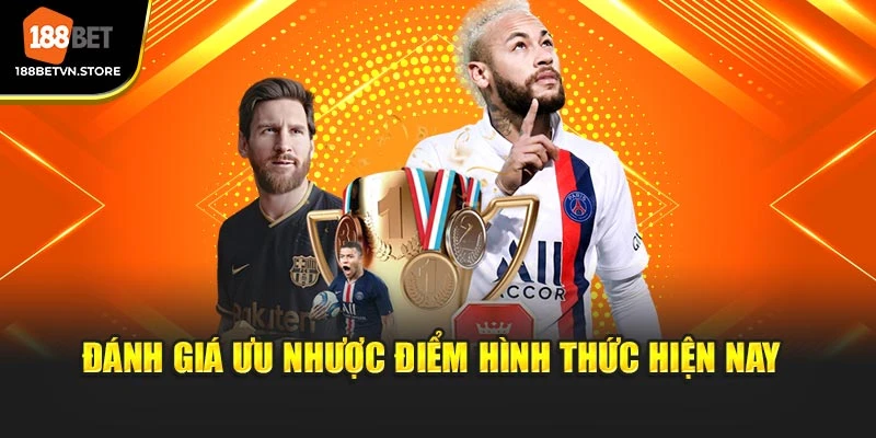 Đánh giá ưu nhược điểm hình thức hiện nay