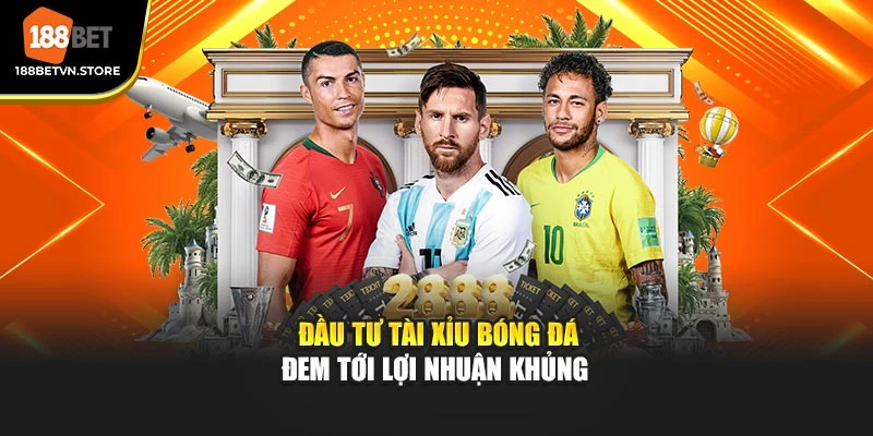 Đầu tư tài xỉu bóng đá đem tới lợi nhuận khủng 