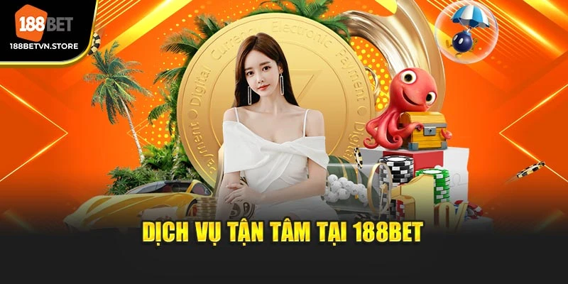 Dịch vụ tận tâm tại 188BET 