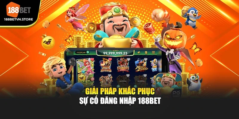 Giải pháp khắc phục sự cố đăng nhập 188BET