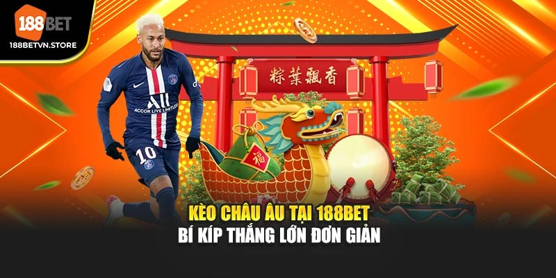 Kèo Châu Âu Tại 188BET - Bí Kíp Thắng Lớn Đơn Giản