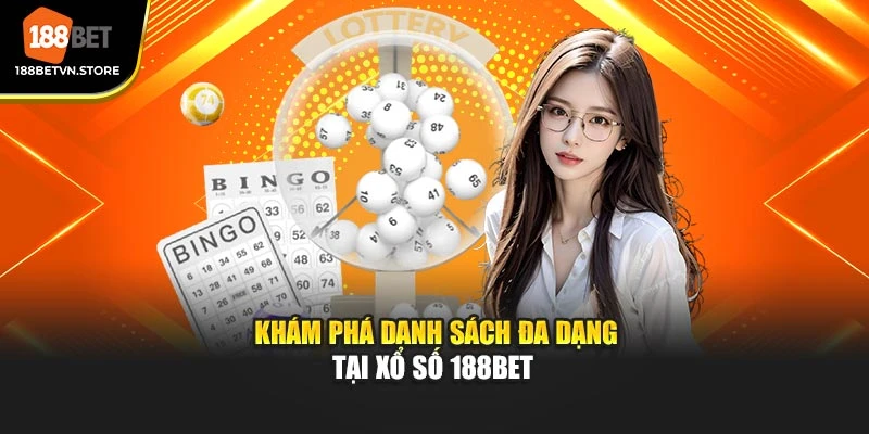 Khám phá danh sách đa dạng tại xổ số 188BET 
