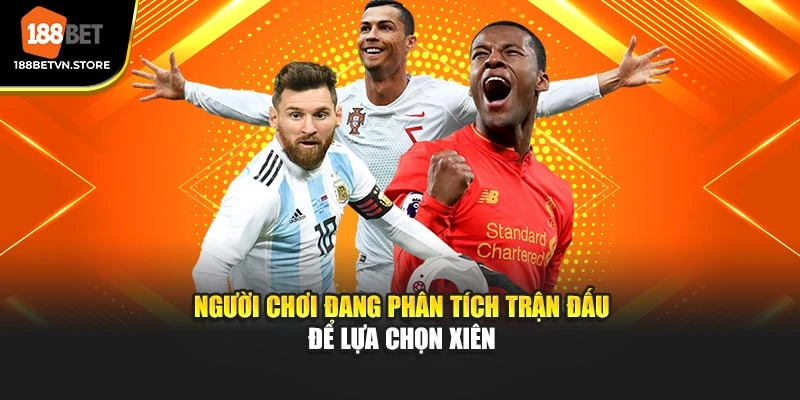 Người chơi đang phân tích trận đấu để lựa chọn xiên