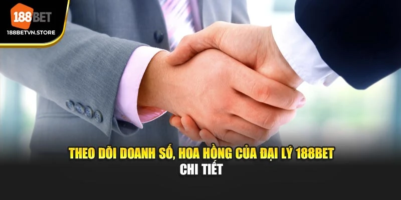 Theo dõi doanh số, hoa hồng của đại lý 188BET chi tiết