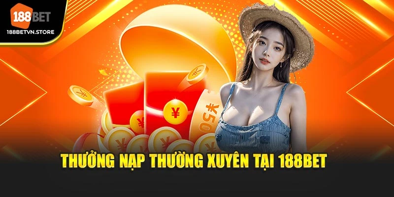 Thưởng nạp thường xuyên tại 188BET 