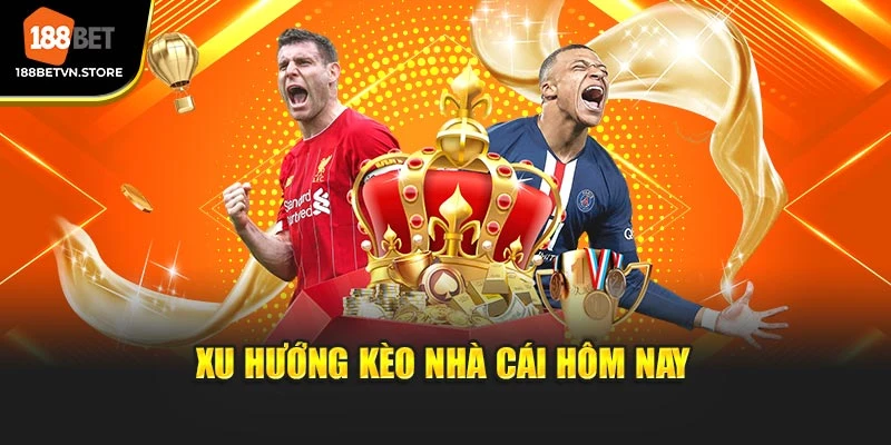 Xu hướng kèo nhà cái hôm nay
